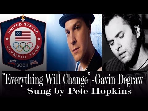 Gavin DeGraw - Everything Will Change Official Song of US Olympic Team 2014 sung by Pete Hopkins