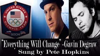 Gavin DeGraw - Everything Will Change Official Song of US Olympic Team 2014 sung by Pete Hopkins