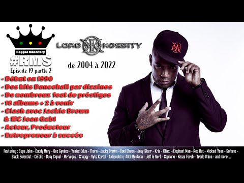 #RMS EP19 - Lord Kossity Part2 - de SDF à STAR du dancehall INTERNATIONALE - de 2004 à 2022
