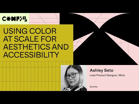Using color at scale for aesthetics and accessibility - Ashley Seto (Config 2023)