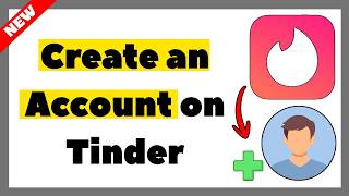 How to Create an Account on Tinder (Full Guide 2026)