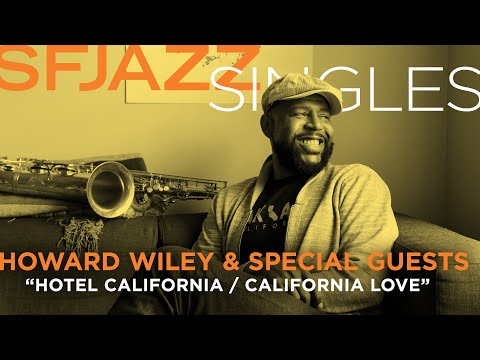 SFJAZZ Singles: Howard Wiley performs "Hotel California & "California Love"