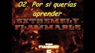 02. Swan Fyahbwoy - Por si querias aprender (Letra en la Descripción)