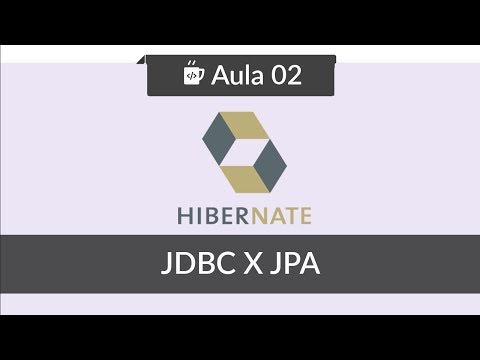 JPA com Hibernate 02 JDBC x JPA