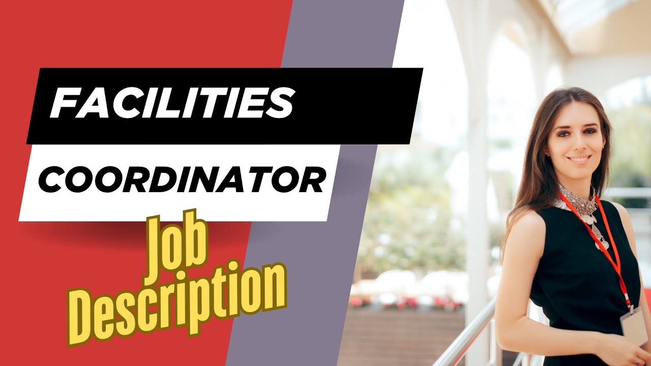 Job description of Facilities Coordinator - Role, Responsibilities & Skills