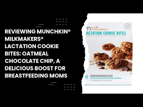 Reviewing Munchkin® Milkmakers® Lactation Cookie Bites: Oatmeal Chocolate Chip, a Delicious Boost fo
