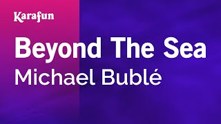 Beyond The Sea - Michael Bublé | Karaoke Version | KaraFun