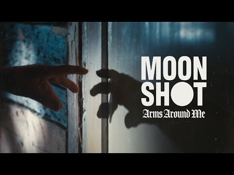MOON SHOT - Arms Around Me (Official Music Video)