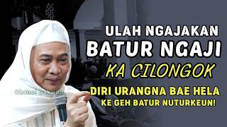 Download lagu NGAJI KA CILONGOK! Teu Kudi Ngajakan Batur || Nasehat Ti ABUYA UCI TURTUSI Tiis Kana Hate mp3