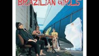 Brazilian Girls - Cornerstore
