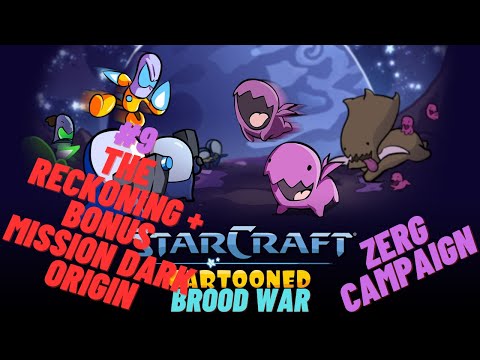 Starcraft Cartooned Campaign #55|Brood War Zerg Campaign #9 |The Reckoning+Bonus Mission Dark Origin