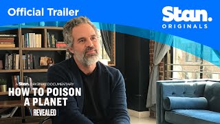 Official Trailer | Revealed: How To Poison A Planet | A Stan Original Documentary.