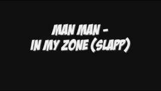 In My Zone | Man Man (Slappz)
