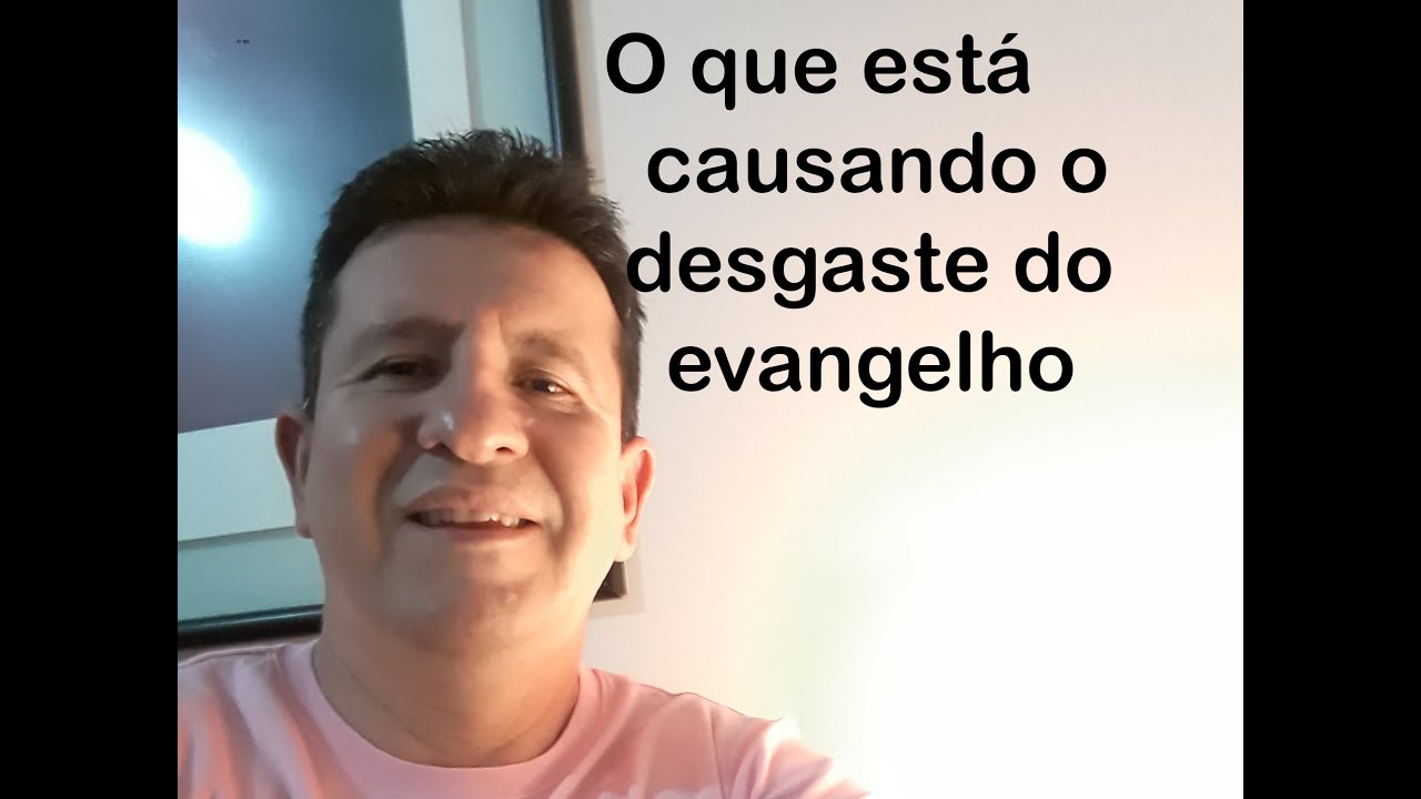 O DESGASTE DO EVANGELHO