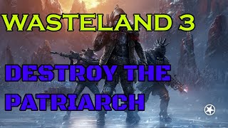 Wasteland 3 Deposing the Patriarch Post Apocalypse RPG