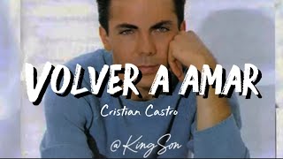 Cristian Castro - Volver a amar (Letra)