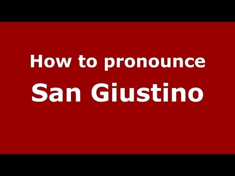 How to pronounce San Giustino (Italian/Italy) - PronounceNames.com