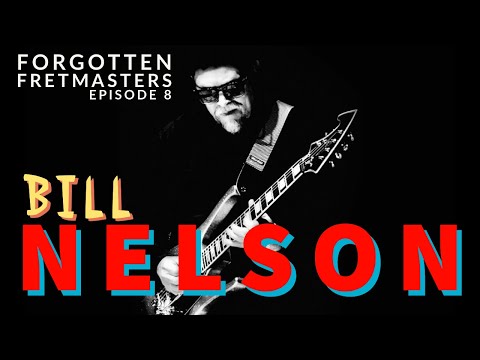 Forgotten Fretmasters #8 - Bill Nelson