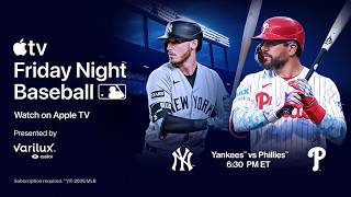 Yankees vs. Phillies: Friday Night Baseball on Apple TV (Pregame Show + First 2 Innings)