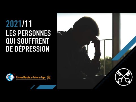 Les personnes qui souffrent de dépression – La Vidéo du Pape 11 – Novembre 2021