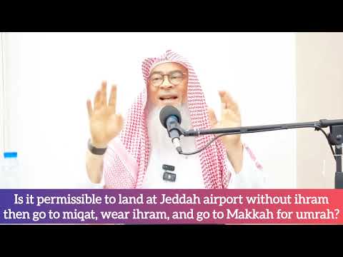 Is it allowed to land at Jeddah Airport then go 2 Miqat for Ihram & do Umrah or Hajj assim al hakeem