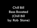 Chill bill (bass boosted way to much)