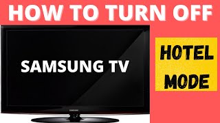 HOW TO CHANGE HOTEL MODE ON SAMSUNG TV || TURN OFF HOTEL MODE ON SAMSUNG TV