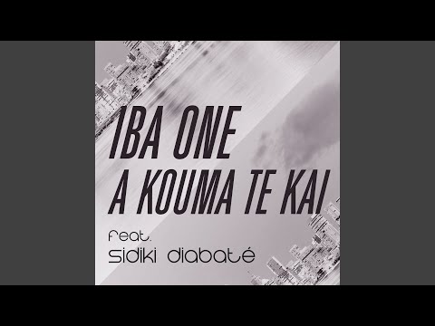 A kouma te kai - Iba One, Sidiki Diabaté