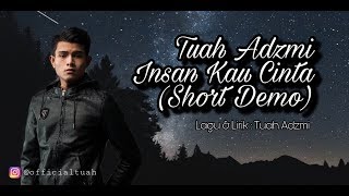 Download lagu Tuah Adzmi - Insan Kau Cinta (Short Demo) mp3