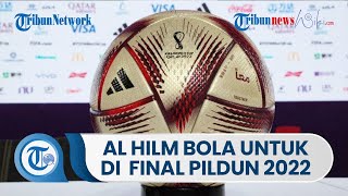 Mengenal Bola Al Hilm adalah Bola yang Diproduksi untuk Piala Dunia 2022 Qatar & untuk di Final