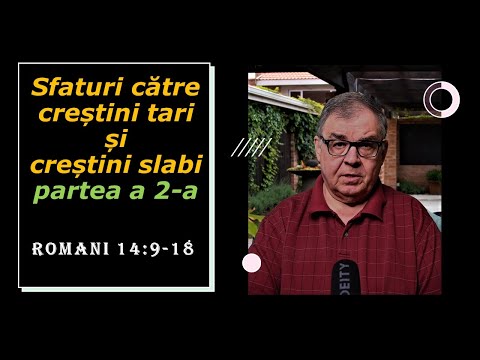 PC(194) - Romani 14:9-18 Sfaturi catre crestinii tari si catre crestinii slabi - Partea a 2-a