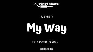 〰 Usher - My Way (Vinyl Shotz Dancehall Remix) 〰