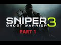 Sniper Ghost Warrior 3: Campaign Mode Prologue part 1