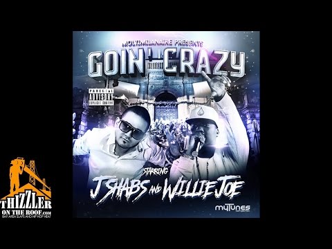 J Shabs & Willie Joe - Goin' Crazy [Thizzler.com]