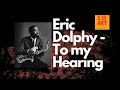 Eric Dolphy: The Freedom of Improvisation and Pure Creation