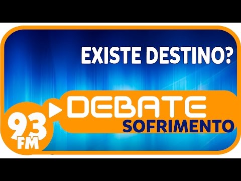 Sofrimento - Existe destino? - Debate 93 - 19/04/2017