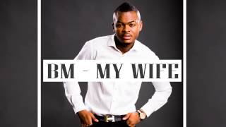BM - My Wife