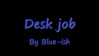 Blue-ish Desk job
