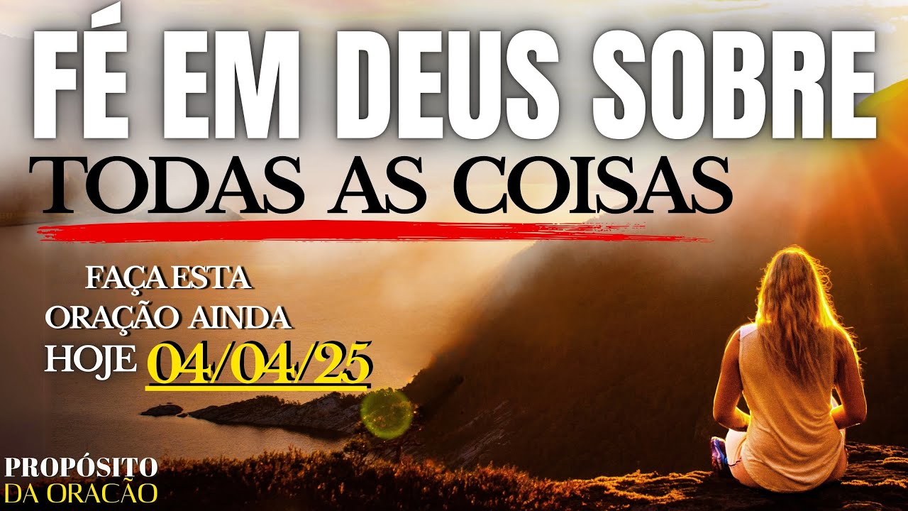 TENHA FÉ EM DEUS SOBRE TODAS AS COISAS E VEJA O QUE ACONTECE!