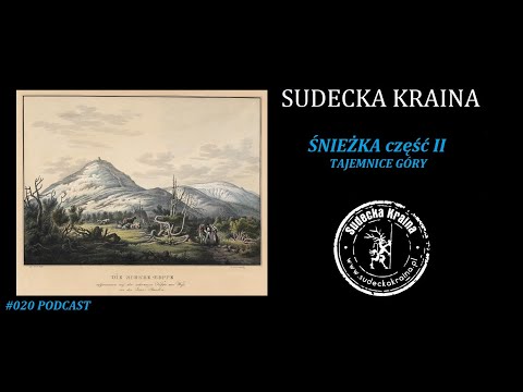 #020 - Sudecka Kraina - Śnieżka część II - Tajemnice Góry