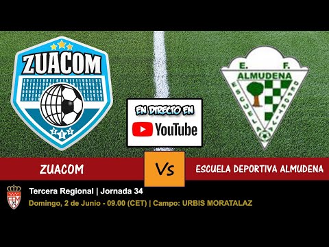 🔴 ZUACOM 🆚 ESCUELA DEPORTIVA ALMUDENA (DIRECTO - LIVE) - 02/06/2019 a las 09.00 - Jornada 34