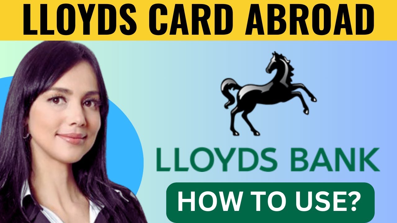 How To Use Lloyds Card Abroad (2025)