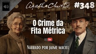 #348 - Audiolivro - O Crime da Fita Métrica - Agatha Christie