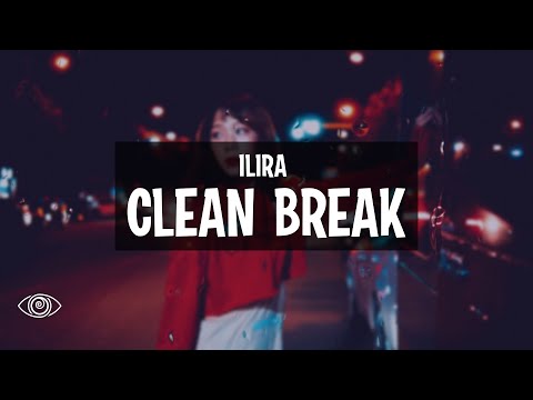 ILIRA - Clean Break (Lyrics)