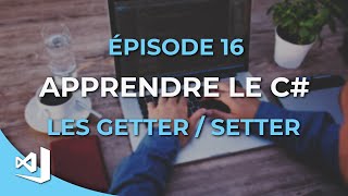 Apprendre le C# - 16 - Les getter / setter (propriétés)