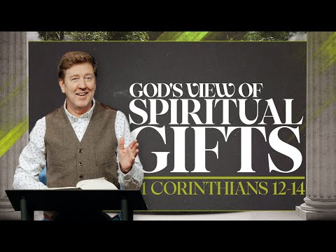 God's View of Spiritual Gifts  |  1 Corinthians 12-14  |  Gary Hamrick