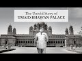 The Untold Story Of Umaid Bhawan Palace Jodhpur Rajasthan