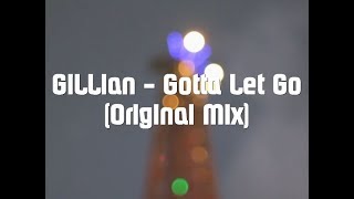 GiLLian - Gotta Let Go (Original Mix)