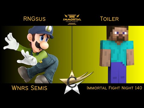Immortal Fight Night 140 Wnrs Semis - RNGsus (Luigi) vs Toiler (Steve) - SSBU