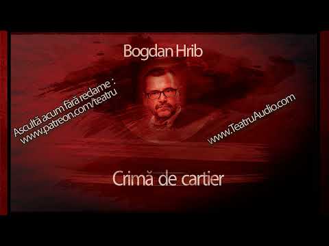 Povesti politiste  - 01 - Bogdan Hrib - Crima de cartier #teatruradiofonic #teatruaudio #teatru